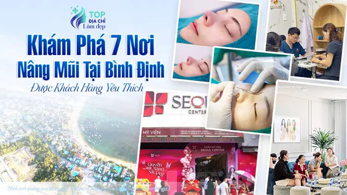 Khám Phá 7 Nơi Nâng Mũi Tại Bình Định Được Khách Hàng Yêu Thích