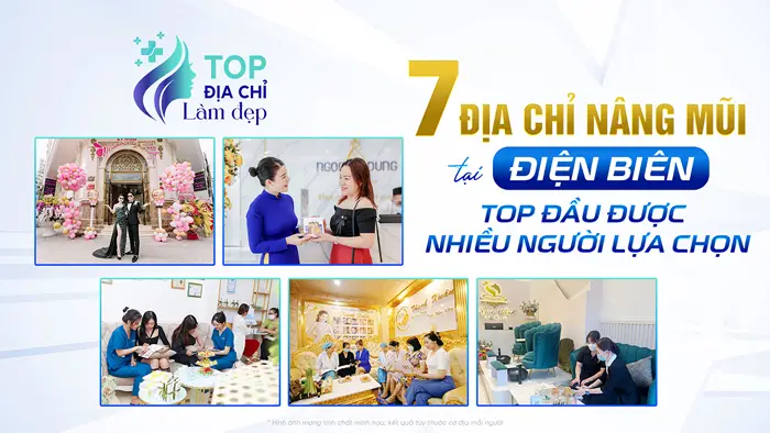 7 Địa Chỉ Nâng Mũi Tại Điện Biên Top Đầu Được Nhiều Người Lựa Chọn