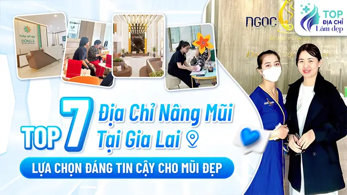 Top 7 Địa Chỉ Nâng Mũi Tại Gia Lai Lựa Chọn Đáng Tin Cậy Cho Mũi Đẹp