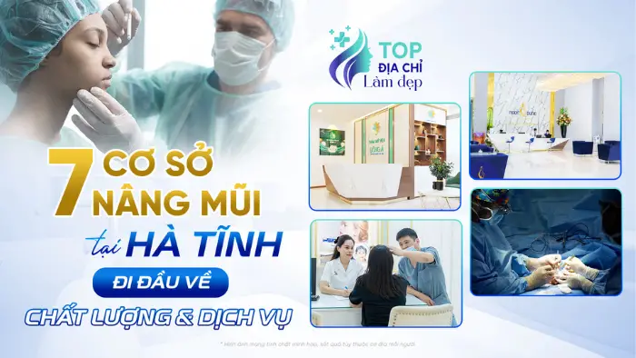 7 Cơ Sở Nâng Mũi Tại Hà Tĩnh Đi Đầu Về Chất Lượng & Dịch Vụ
