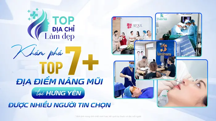 Khám Phá 7 Địa Điểm Nâng Mũi Tại Hưng Yên Được Nhiều Người Tin Chọn