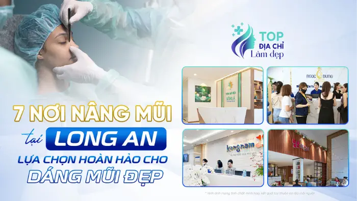 7 Nơi Nâng Mũi Tại Long An Lựa Chon Hoàn Hảo Cho Dáng Mũi Đẹp