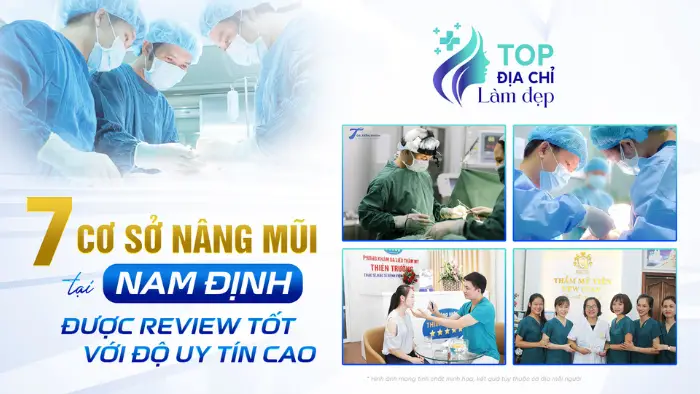 7 Cơ Sở Nâng Mũi Tại Nam Định Được Review Tốt Với Độ Uy Tín Cao