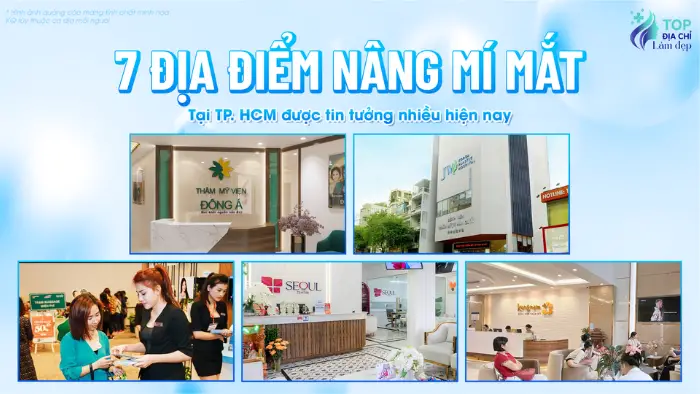 7 Địa Điểm Nâng Mí Mắt Tại TP.HCM Được Tin Tưởng Nhiều Hiện Nay