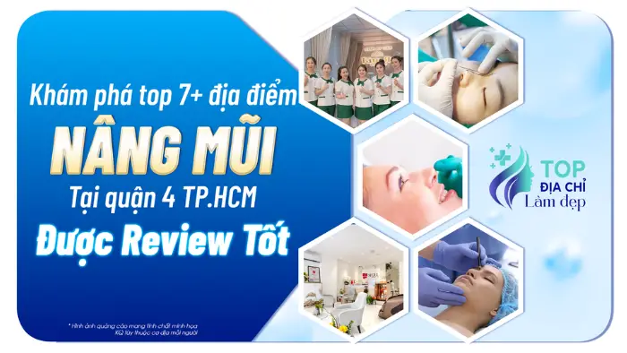 Khám Phá Top 7+ Địa Điểm Nâng Mũi Tại Quận 4 TP.HCM Được Review Tốt