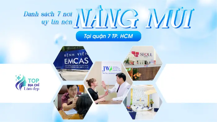 Danh Sách 7 Nơi Uy Tín Nên Nâng Mũi Tại Quận 7 TP.HCM