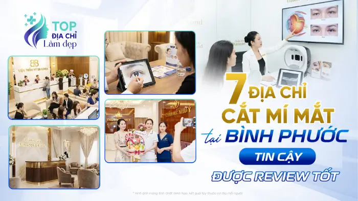 7 Địa Chỉ Cắt Mí Mắt Tại Bình Phước Đáng Tin Cậy Được Review Tốt