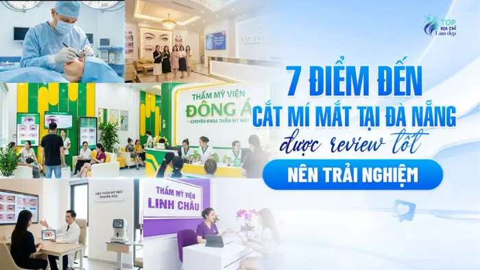7+ Địa Chỉ Cắt Mí Mắt Tại Đà Nẵng An Toàn, Uy Tín