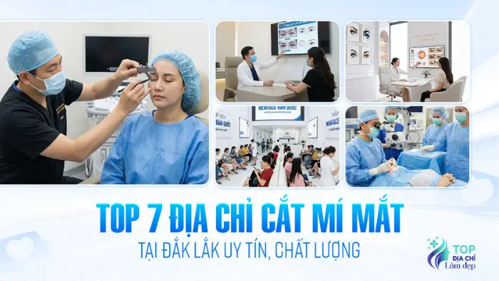 Top 7 Địa Chỉ Cắt Mí Mắt Tại Đắk Lắk Uy Tín, Chất Lượng