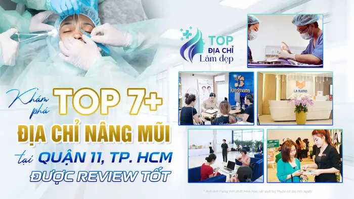 Khám Phá Top 7+ Địa Chỉ Nâng Mũi Tại Quận 11 TP.HCM Được Review Tốt