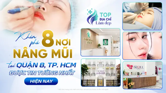 Khám Phá 8 Nơi Nâng Mũi Tại Quận 8 TP.HCM Được Tin Tưởng Nhất Hiện Nay