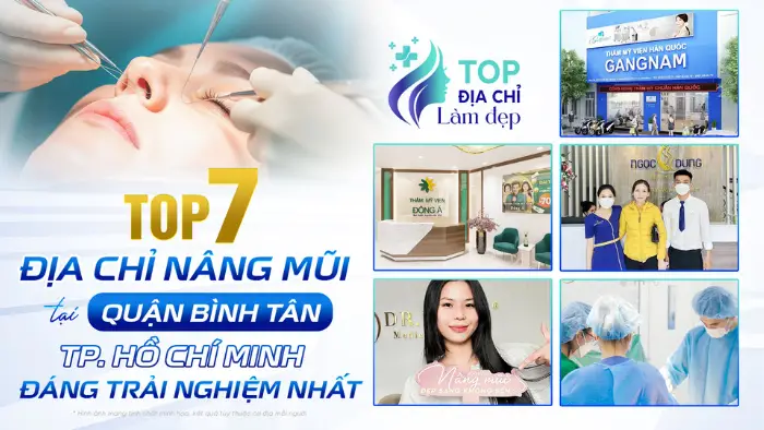 Top 7 Địa Chỉ Nâng Mũi Tại Quận Bình Tân TP.HCM Đáng Trải Nghiệm Nhất