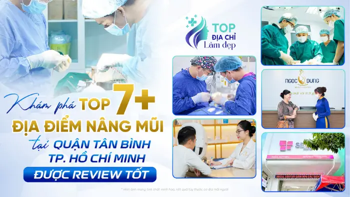 Khám Phá Top 7+ Địa Điểm Nâng Mũi Tại Quận Tân Bình TP.HCM Được Review Tốt