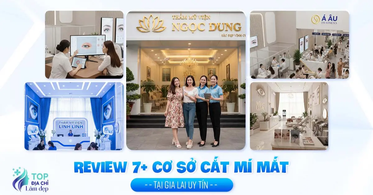 Review 7+ Cơ Sở Cắt Mí Mắt Tại Gia Lai Uy Tín