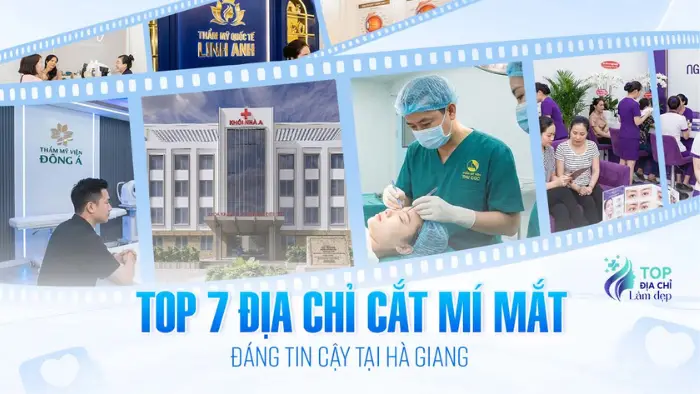 Top 7 Địa Chỉ Cắt Mí Mắt Đáng Tin Cậy Tại Hà Giang