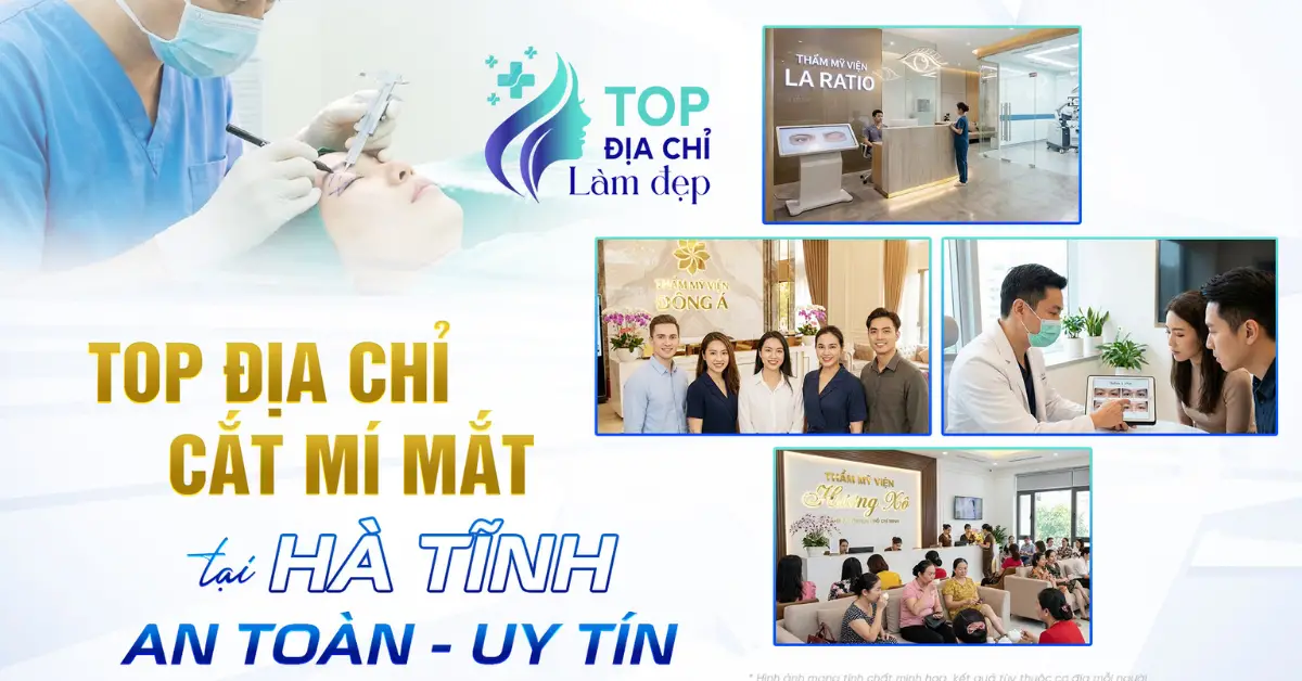 7 Cơ Sở Cắt Mí Mắt Tại Hà Tĩnh An Toàn, Uy Tín