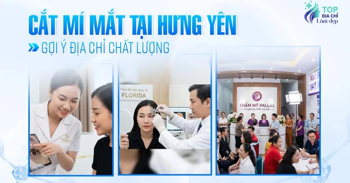Danh Sách 3 Địa Chỉ Cắt Mí Mắt Uy Tín Tại Hưng Yên Và Tiêu Chí Chọn Cơ Sở An Toàn