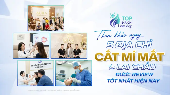 Top 5 địa chỉ nhấn mí, cắt mí được nhiều khách hàng tin chọn tại Lai Châu