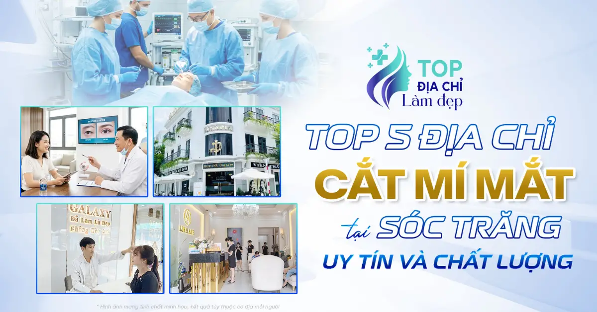 Top 5 địa chỉ cắt mí mắt tại Sóc Trăng uy tín và chất lượng