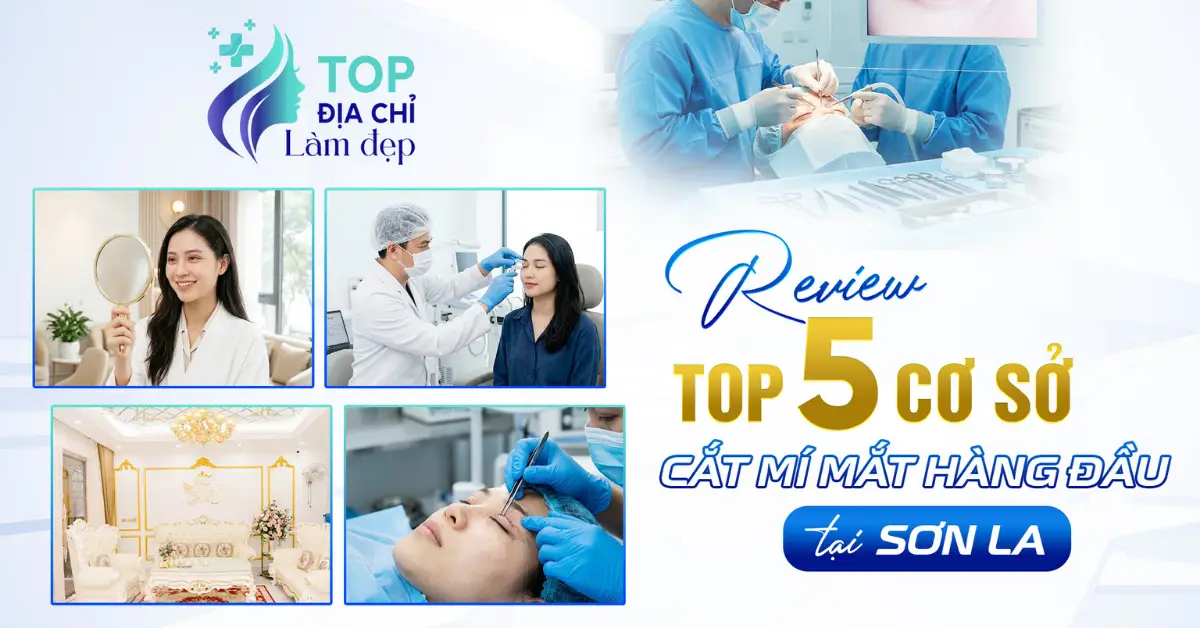 Review top 5 cơ sở cắt mí mắt tại Sơn La hàng đầu