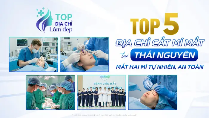 Top 5 địa chỉ cắt mí mắt tại Thái Nguyên – mắt hai mí tự nhiên, an toàn