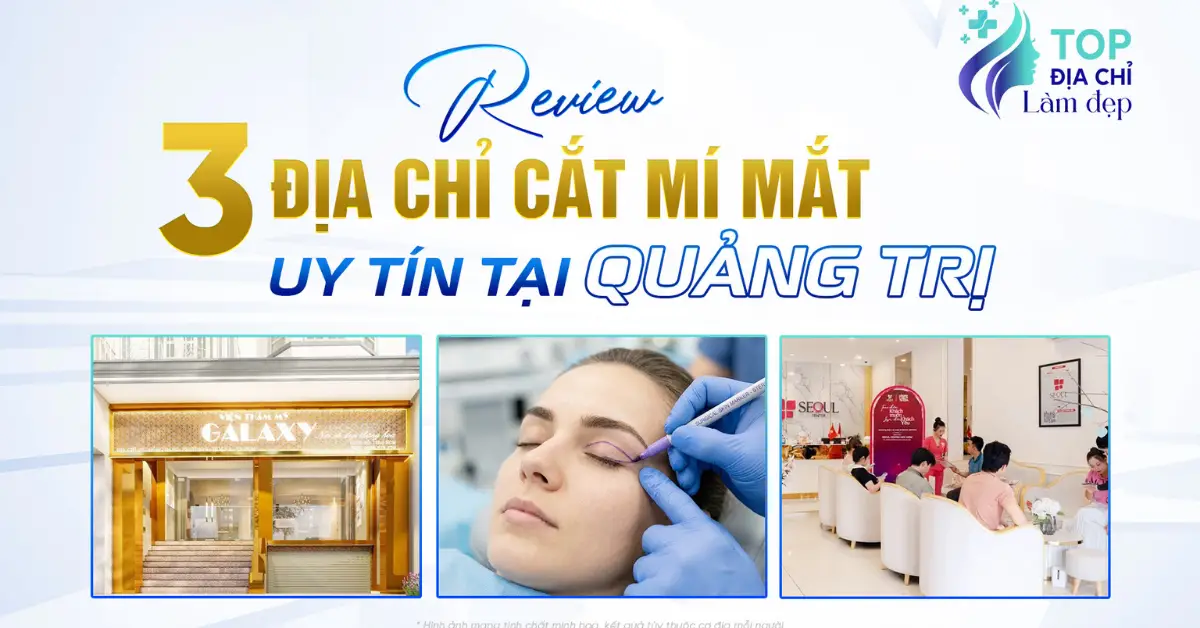 Review 3 địa chỉ cắt mí mắt uy tín tại Quảng Trị