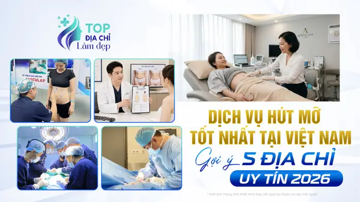 Dịch vụ hút mỡ tốt nhất tại Việt Nam Gợi ý 5 địa chỉ uy tín 2026