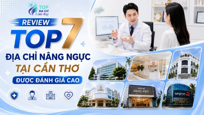 Review Top 7 Địa Chỉ Nâng Ngực Tại Cần Thơ Uy Tín Và An Toàn 