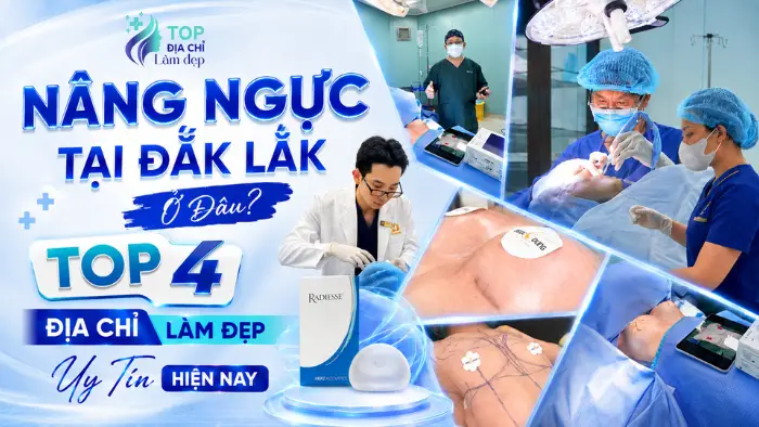 Nâng Ngực Tại Đắk Lắk Ở Đâu? Top 5 Địa Chỉ Làm Đẹp Uy Tín Hiện Nay