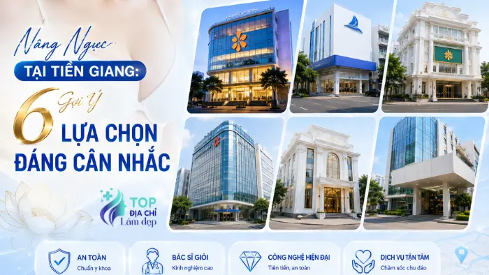 Nâng Ngực Tại Tiền Giang: Gợi Ý 6 Lựa Chọn Đáng Cân Nhắc