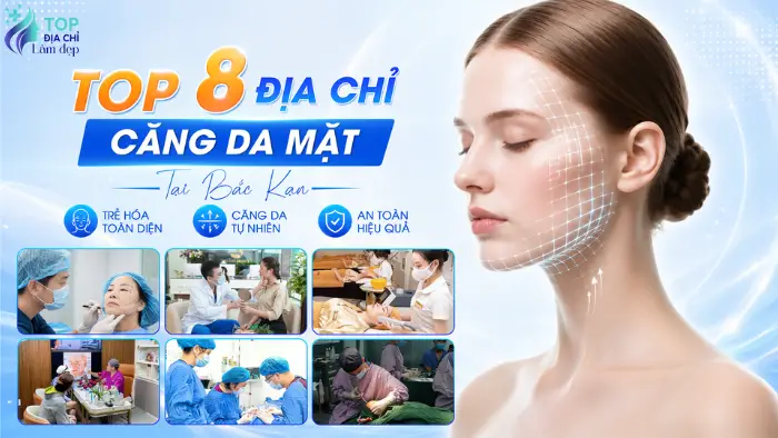 Top 8 Địa Chỉ Căng Da Mặt Tại Bắc Kạn