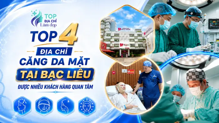 Top 4 Địa Chỉ Căng Da Mặt Tại Bạc Liêu Được Nhiều Khách Hàng Quan Tâm