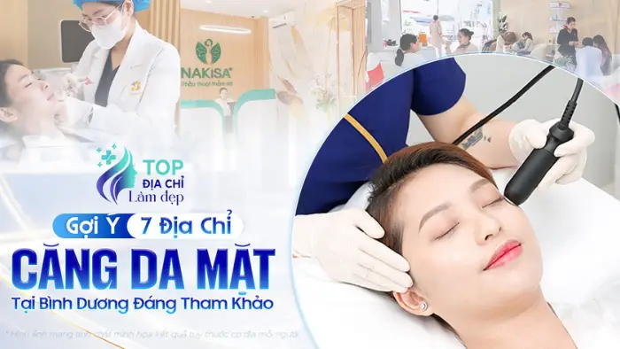 Top 7 Địa Chỉ Căng Da Mặt Tại Bình Dương Giúp Bạn Dễ Dàng Lựa Chọn