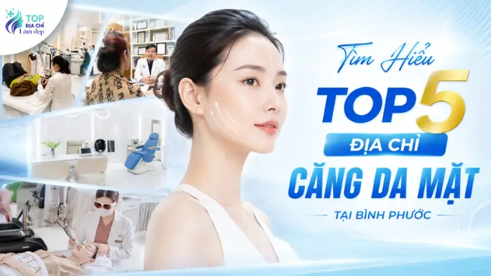 Tìm Hiểu Top 5 Địa Chỉ Căng Da Mặt Tại Bình Phước