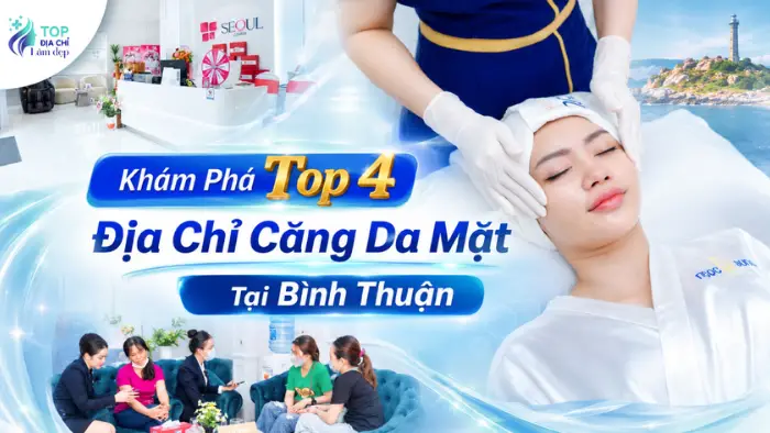 Khám Phá Top 4 Địa Chỉ Căng Da Mặt Tại Bình Thuận